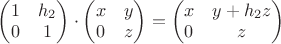 $\begin{pmatrix} 1 & h_2 \\ 0 & 1 \end{pmatrix} \cdot \begin{pmatrix} x & y \\ 0 & z \end{pmatrix} = \begin{pmatrix} x & y+h_2z \\ 0 & z \end{pmatrix}$