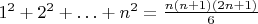 $1^{2}+2^{2}+\ldots+n^{2}=\frac{n(n+1)(2n+1)}{6}$