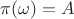 $\pi(\omega)=A$