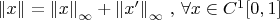 $\left\| x\right\| = \left\| x\right\|_{\infty } + \left\| x ' \right\|_{\infty } \, , \, \forall x \in C^1 [0,1]$