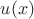$u(x) $