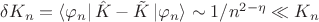 $\delta K_n=\left\langle\varphi_n\right\rvert\hat{K}-\tilde{K}\left\lvert\varphi_n\right\rangle\sim1/n^{2-\eta}\ll K_n$