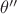 $\theta''$