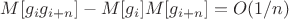 $M[g_ig_{i+n}]-M[g_i]M[g_{i+n}]=O(1/n)$