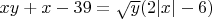 $xy+x-39=\sqrt{y}(2 |x| -6)$