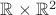$\mathbb R \times \mathbb R^2$