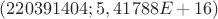 $(220391404;5,41788E+16)$