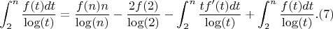 $$\int_2^n {\frac {f(t)dt}{\log(t)}}=\frac {f(n)n}{\log(n)}-\frac {2f(2)}{\log(2)}-\int_2^n{\frac {tf'(t)dt}{\log(t)}}+\int_2^n {\frac{f(t)dt}{\log(t)}}.(7)$$