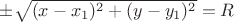 $ \pm \sqrt{(x - x_1)^2 + (y - y_1)^2} = R$