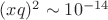 $(x q)^2\sim10^{-14}$