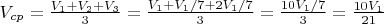 $V_{cp}=\frac{V_1+V_2+V_3}{3}=\frac{V_1+V_1/7+2V_1/7}{3}=\frac{10V_1/7}{3}=\frac{10V_1}{21}$