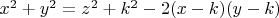 $x^2  + y^2  = z^2  + k^2  - 2(x - k)(y - k)$