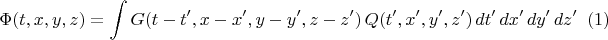 $$
\Phi(t, x, y, z) = \int G(t - t', x - x', y - y', z - z') \, Q(t', x', y', z') \, dt' \, dx' \, dy' \, dz' \eqno(1)
$$