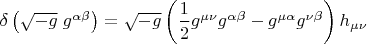 $\delta \left( \sqrt{-g} \; g^{\alpha \beta}\right)=\sqrt{-g}\left(\dfrac 1 2 g^{\mu \nu} g^{\alpha \beta}-g^{\mu \alpha } g^{\nu \beta}\right)h_{\mu \nu}$