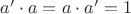 $a'\cdot a = a\cdot a' = 1$