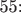 \\ 55: