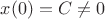$x(0)=C\neq 0$