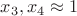$x_3, x_4 \approx 1$