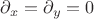 $\partial_x=\partial_y=0$