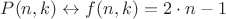 $P(n,k)\leftrightarrow f(n,k)=2\cdot n-1$