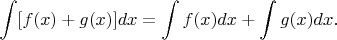 $$\int[f(x)+g(x)] dx=\int f(x) dx + \int g(x) dx.$$