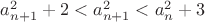 $a_{n+1}^2+2<a_{n+1}^2<a_n^2+3$