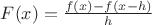 $F(x)=\frac{f(x)-f(x-h)}{h}$