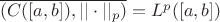 $\overline{(C([a,b]), ||\cdot||_p)}=L^p([a,b])$