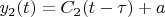 $y_{2}(t)  = C_{2}(t-\tau)+a $