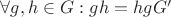 $\forall g,h \in G: gh = hgG'$ $\forall g,h \in G: gh = hgG'$