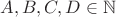 $A,B,C,D\in\mathbb N$
