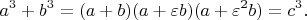 $$
a^3 + b^3 = (a + b)(a + \varepsilon b)(a + \varepsilon^2 b) = c^3.
$$
