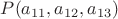$P(a_{11},a_{12},a_{13})$ $P(a_{11},a_{12},a_{13})$