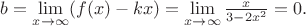 $b = \lim\limits_{x \rightarrow \infty}(f(x) - kx) = \lim\limits_{x \rightarrow \infty} \frac{x}{3-2x^2} = 0.$