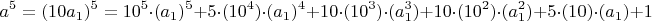 $$a^5=(10a_1)^5=10^5\cdot(a_1)^5+5\cdot(10^4)\cdot(a_1)^4+10\cdot(10^3)\cdot(a_1^3)+
10\cdot(10^2) \cdot(a_1^2)+5\cdot(10) \cdot(a_1)+1$$