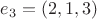 $e_3=(2,1,3)$