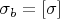 $\sigma_b=[\sigma]$
