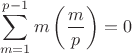 $$
\sum_{m=1}^{p-1}m\left(\frac{m}{p}\right)=0
$$