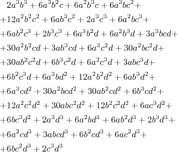 \begin{aligned}& 2 a^3 b^3 + 6 a^3 b^2 c + 6 a^2 b^3 c + 6 a^3 b c^2 + \\
 + & 12 a^2 b^2 c^2 + 6 a b^3 c^2 + 2 a^3 c^3 + 6 a^2 b c^3 +\\ 
 + & 6 a b^2 c^3 + 2 b^3 c^3 + 6 a^3 b^2 d + 6 a^2 b^3 d + 3 a^3 b c d + \\
 + & 30 a^2 b^2 c d + 3 a b^3 c d + 6 a^3 c^2 d + 30 a^2 b c^2 d + \\
 + & 30 a b^2 c^2 d + 6 b^3 c^2 d + 6 a^2 c^3 d + 3 a b c^3 d +\\ 
 + & 6 b^2 c^3 d + 6 a^3 b d^2 + 12 a^2 b^2 d^2 + 6 a b^3 d^2 + \\
 + & 6 a^3 c d^2 + 30 a^2 b c d^2 + 30 a b^2 c d^2 + 6 b^3 c d^2 +\\ 
 + & 12 a^2 c^2 d^2 + 30 a b c^2 d^2 + 12 b^2 c^2 d^2 + 6 a c^3 d^2 + \\
 + & 6 b c^3 d^2 + 2 a^3 d^3 + 6 a^2 b d^3 + 6 a b^2 d^3 + 2 b^3 d^3 +\\ 
 + & 6 a^2 c d^3 + 3 a b c d^3 + 6 b^2 c d^3 + 6 a c^2 d^3 + \\
 + & 6 b c^2 d^3 + 2 c^3 d^3\end{aligned}