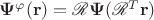 $\mathbf \Psi^\varphi(\mathbf r)=\mathscr R \mathbf\Psi(\mathscr R^T \mathbf r)$