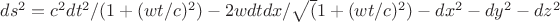 $ds^2=c^2dt^2/(1+(wt/c)^2)-2wdtdx/{\sqrt(1+(wt/c)^2)}-dx^2-dy^2-dz^2$