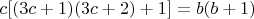 $c[(3c+1)(3c+2) +1] = b(b+1)$