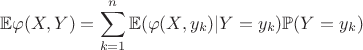 $$\mathbb{E}\varphi(X,Y)=\sum\limits_{k=1}^n \mathbb{E}(\varphi(X,y_k)|Y=y_k)\mathbb{P}(Y=y_k)$$