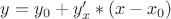 $y=y_0 + y'_x*(x-x_0)$