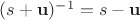 $(s + \mathbf u)^{-1} = s - \mathbf u$