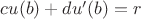 $cu(b)+du'(b)=r$