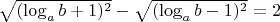 $\sqrt{(\log_ab+1)^2}-\sqrt{(\log_ab-1)^2}=2$