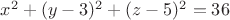 $x^2+(y-3)^2+(z-5)^2=36$