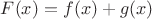 $F(x)=f(x)+g(x)$
