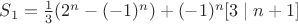 $S_1=\frac{1}{3}(2^n-(-1)^n)+(-1)^n[3\mid n+1]$